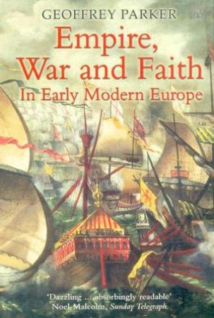 Empire, War And Faith In Early Modern Europe by Geoffrey Parker