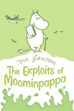 Moomins: The Exploits Of Moominpappa by Tove Jansson