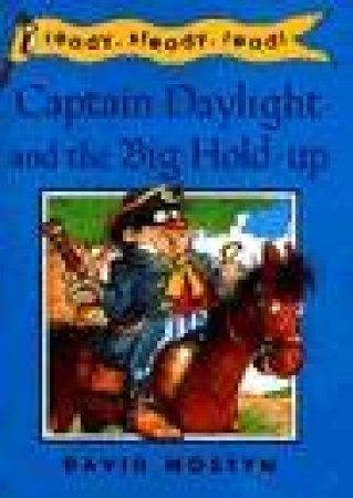 Ready Steady Read: Captain Daylight & the Big Hold-Up by David Mostyn