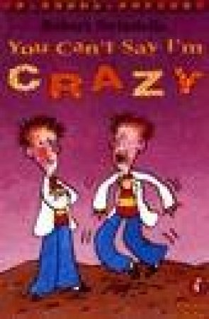 You Can't Say I'm Crazy by Robert Swindells