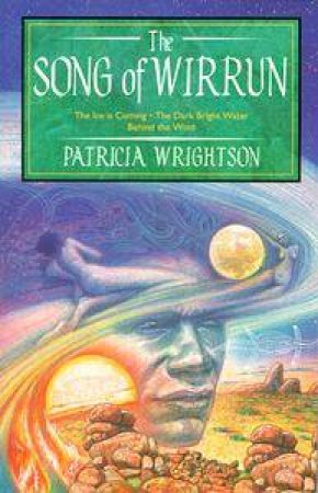 The Song Of Wirrun Trilogy by Patricia Wrightson