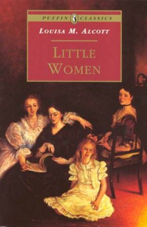 Puffin Classics: Little Women by Louisa M Alcott