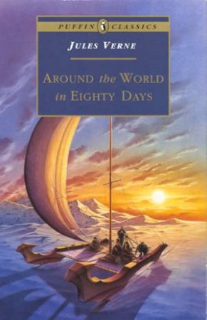 Puffin Classics: Around The World In 80 Days by Jules Verne