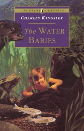 Puffin Classics: The Water Babies by Charles Kingsley