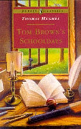 Puffin Classics: Tom Brown's Schooldays by Thomas Hughes