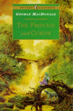 Puffin Classics: The Princess And Curdie by George Macdonald