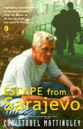 Escape From Sarajevo by Christobel Mattingley