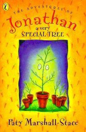 The Adventures Of Jonathan A Very Special Tree by Paty Marshall-Stace