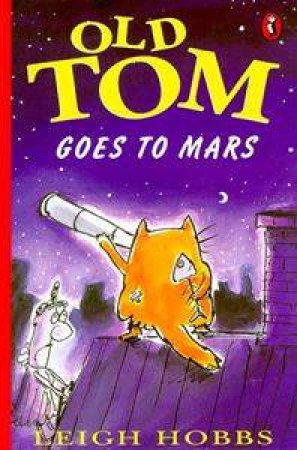 Young Puffin Storybook: Old Tom Goes To Mars by Leigh Hobbs