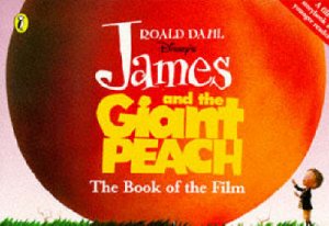 James And The Giant Peach: Book of the Film by Roald Dahl