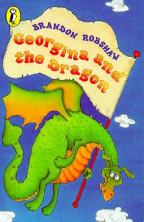 Young Puffin Storybook: Georgina And The Dragon by Brandon Robshaw