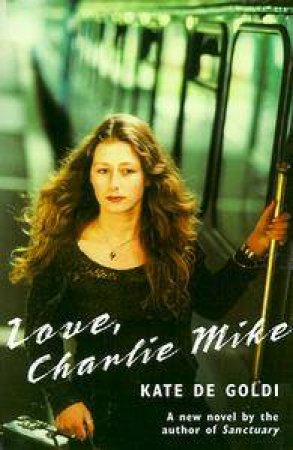 Love, Charlie Mike by Kate De Goldi