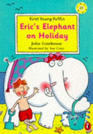 First Young Puffin: Eric's Elephant on Holiday by John Gatehouse