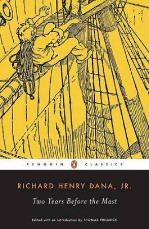 Penguin Classics: Two Years Before the Mast by Richard Henry Dana