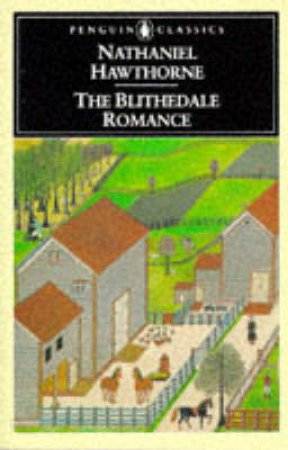 Penguin Classics: The Blithedale Romance by Nathaniel Hawthorne