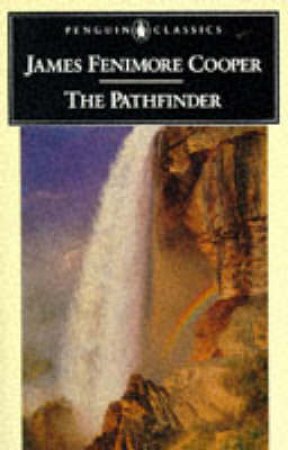 Penguin Classics: The Pathfinder by James Fenimore Cooper