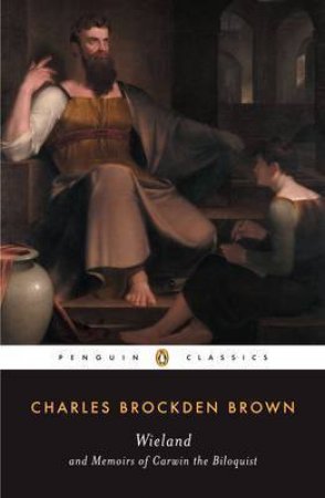 Penguin Classics: Wieland & Carwin The Biloquist by Charles Brockden Brown