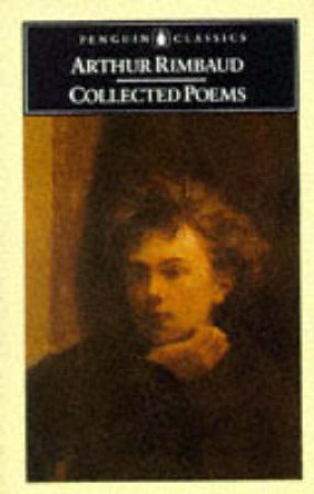 Penguin Classics: Collected Poems: Rimbaud by Arthur Rimbaud