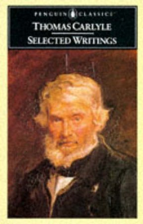 Penguin Classics: Selected Writings by Thomas Carlyle