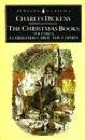 Penguin Classics: The Christmas Books by Charles Dickens