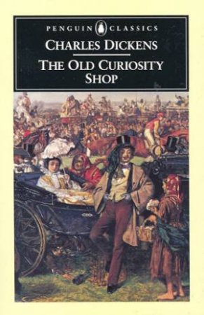 Penguin Classics: The Old Curiosity Shop by Charles Dickens