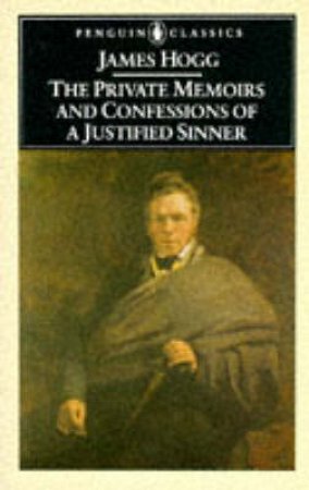 Penguin Classic: Confessions of a Justified Sinner by James Hogg