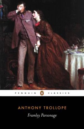 Penguin Classics: Framley Parsonage by Anthony Trollope