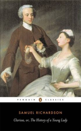 Penguin Classics: Clarissa Or the History of a Young Lady by Samuel Richardson