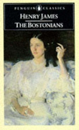 Penguin Classics: The Bostonians by Henry James