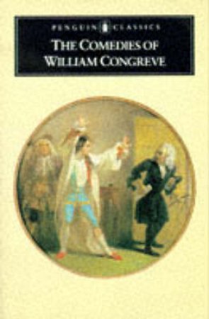 Penguin Classics: The Comedies of William Congreve by William Congreve