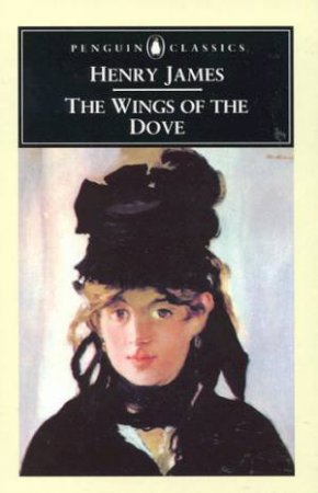 Penguin Classics: The Wings Of The Dove by Henry James