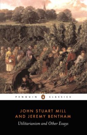 Penguin Classics: Utilitarianism & Other Essays by John Stuart Mill