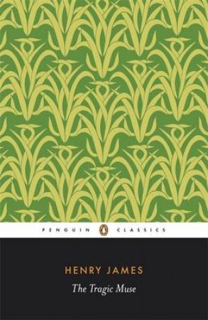 Penguin Classics: The Tragic Muse by Henry James