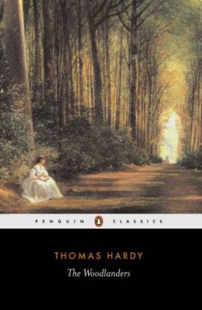 Penguin Classics: The Woodlanders by Thomas Hardy