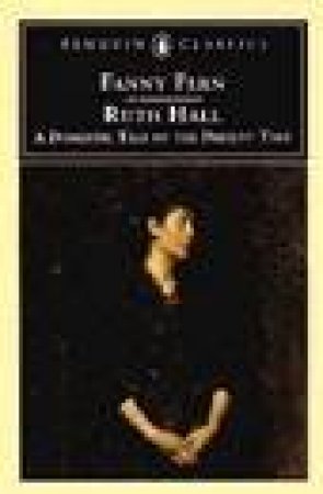 Penguin Classics: Ruth Hall: A Domestic Tale Of The Present Time by Fanny Fern