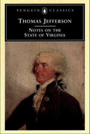 Penguin Classics: Notes On The State Of Virginia by Thomas Jefferson