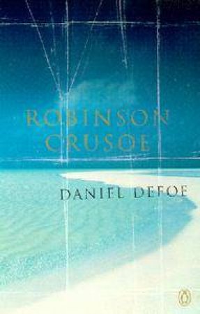 Penguin Summer Classics: The Life & Adventures Of Robinson Crusoe by Daniel Defoe