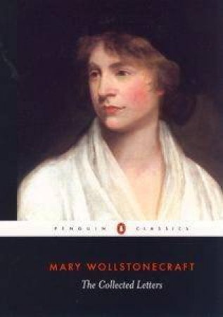 The Collected Letters Of Mary Wollstonecraft by Mary Wollstonecraft & Janet Todd