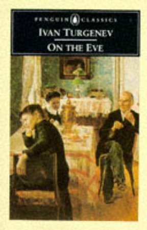 Penguin Classics: On the Eve by Ivan Turgenev