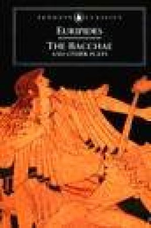 Penguin Classics: The Bacchae & Other Plays by Euripides