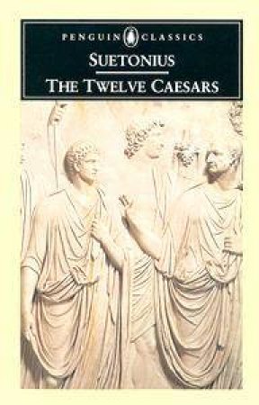 Penguin Classics: The Twelve Caesars by Suetonius