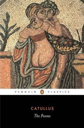 Penguin Classics: The Poems of Catullus by Catullus