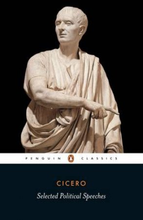 Penguin Classics: Selected Political Speeches by Cicero