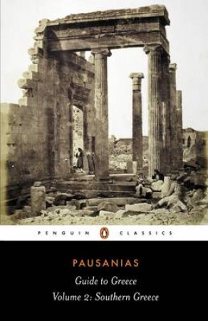 Penguin Classics: Guide to Greece: Southern Greece by Pausanias