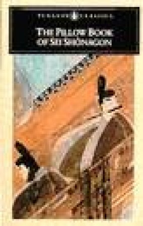 Penguin Classics: The Pillow Book of Sei Shonagon by Shonagon Sei