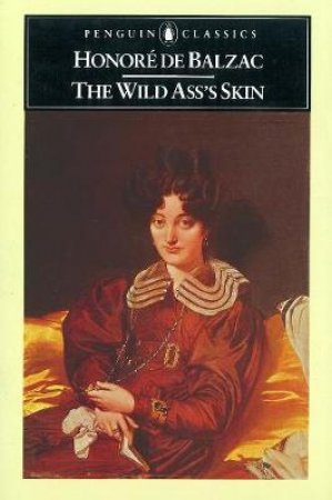 Penguin Classics: The Wild Ass's Skin by Honore Balzac