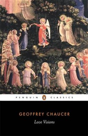 Penguin Classics: Love Visions by Geoffrey Chaucer