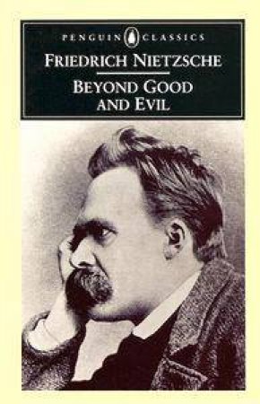 Penguin Classics: Beyond Good & Evil by Friedrich Nietzsche