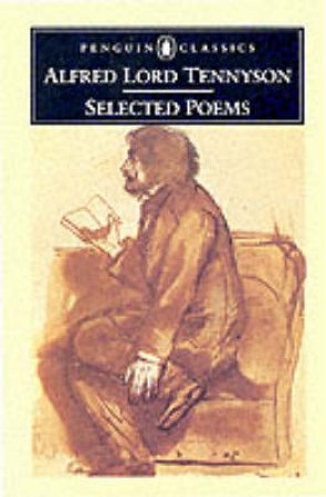 Penguin Classics: Selected Poems: Tennyson by Alfred Lord Tennyson