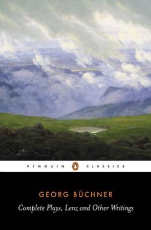 Penguin Classics: Complete Plays & Lenz & Other Writings by Georg Buchner